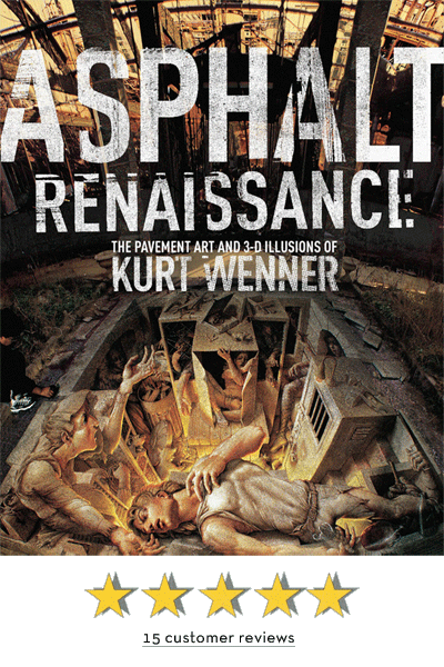 Asphalt Renaissance: The Pavement Art and 3-D Illusions of Kurt Wenner